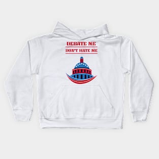 Debate Me Don't Hate Me Confrontational Politics Kids Hoodie